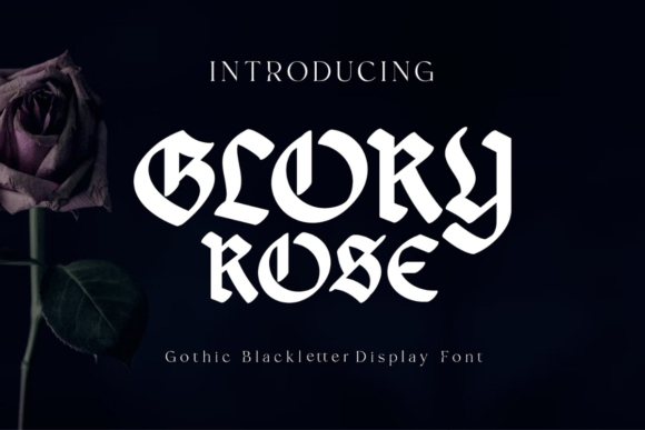 Glory Rose: The Gothic Blackletter Display Font for Bold Branding